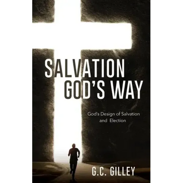 Salvation God's Way: God's Design of Salvation and Election