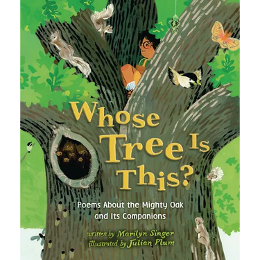 Whose Tree Is This?: Poems about the Mighty Oak and Its Companions