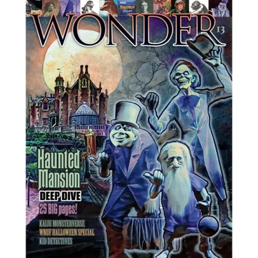 WONDER Magazine - 13 - Haunted Mansion Deep Dive: the children's magazine for grown-ups
