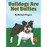 Bulldogs Are Not Bullies