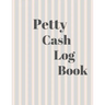 Petty Cash Log Book: 6 Column Payment Record Tracker - Manage Cash Going In & Out - Simple Accounting Book - 8.5 x 11 inches Compact - 120 Pages