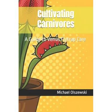 Cultivating Carnivores: A Guide to Venus Flytrap Care