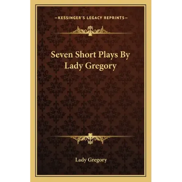 Seven Short Plays by Lady Gregory