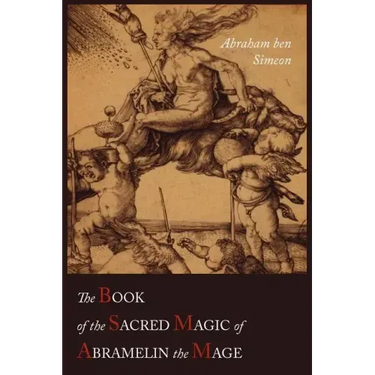 The Book of the Sacred Magic of Abramelin the Mage