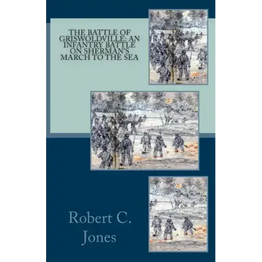 The Battle of Griswoldville: An Infantry Battle on Sherman's March to the Sea