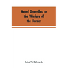 Noted Guerrillas or the Warfare of the Border: Being a History of the Lives and Adventures of Quantrell, Bill Anderson, and Numerous Other Well Known