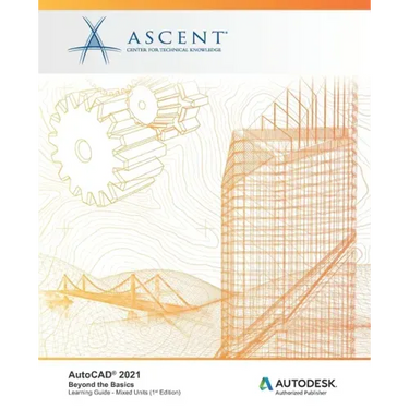 AutoCAD 2021: Beyond the Basics (Mixed Units): Autodesk Authorized Publisher