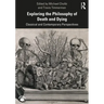 Exploring the Philosophy of Death and Dying: Classical and Contemporary Perspectives