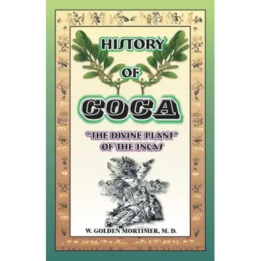 History of Coca: The Divine Plant of the Incas