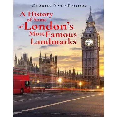 A History of Some of London's Most Famous Landmarks