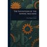 The Invention of the Sewing Machine