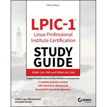 Lpic-1 Linux Professional Institute Certification Study Guide: Exam 101-500 and Exam 102-500