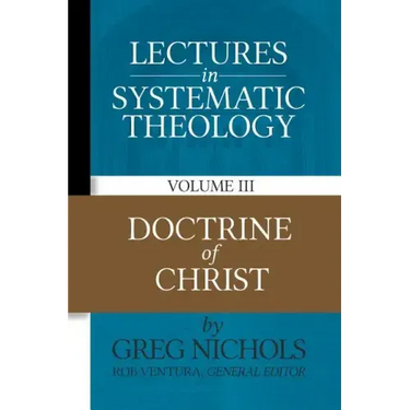 Lectures in Systematic Theology: Doctrine of Christ