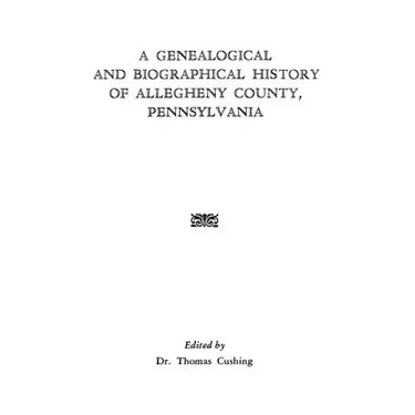 Genealogical & Biographical History of Allegheny County, Pennsylvania
