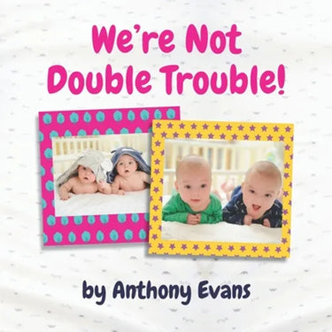 We're Not Double Trouble!: A Picture Book for Twins