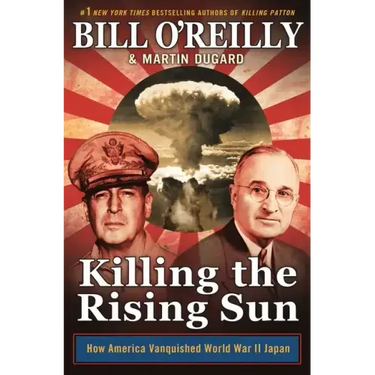 Killing the Rising Sun: How America Vanquished World War II Japan