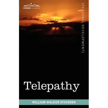 Telepathy: Its Theory, Facts, and Proof