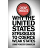 Cheap Threats: Why the United States Struggles to Coerce Weak States