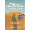 Welcome Back to Abuja Once Again: How I Became a Citizen of the World