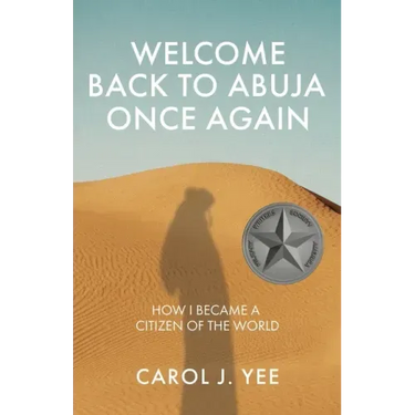 Welcome Back to Abuja Once Again: How I Became a Citizen of the World