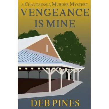 Vengeance Is Mine: A Chautauqua Murder Mystery
