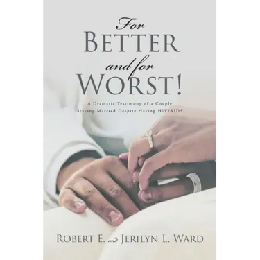 For Better and For Worst!: A Dramatic Testimony of a Couple Staying Married Despite Having HIV-AIDS