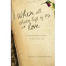 When All That's Left of Me Is Love: A Daughter's Story of Letting Go