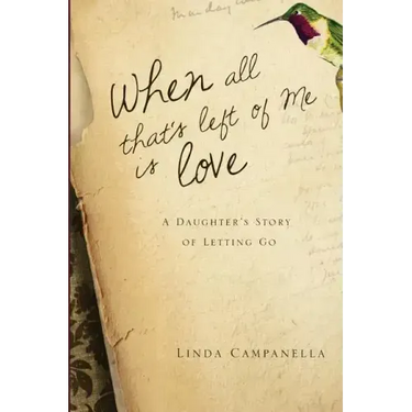 When All That's Left of Me Is Love: A Daughter's Story of Letting Go
