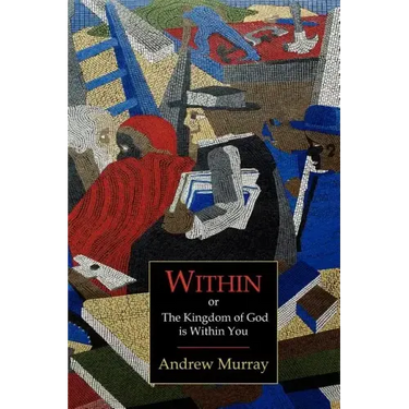 Within; Or, the Kingdom of God Is Within You
