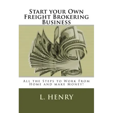 Start your Own Freight Brokering Business: Steps to Work From Home and Make Money