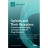 Opioids and Their Receptors: Present and Emerging Concepts in Opioid Drug Discovery