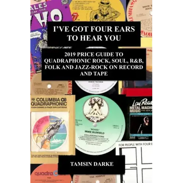 I've Got Four Ears To Hear You - 2019 Price Guide to Quadraphonic Rock, Pop, Soul, R&B, Folk and Jazz-Rock on Record and Tape