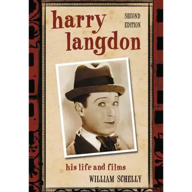 Harry Langdon: His Life and Films, 2D Ed.