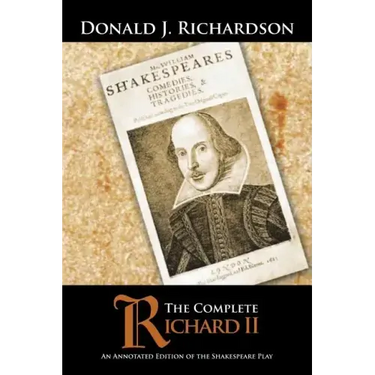 The Complete Richard II: An Annotated Edition of the Shakespeare Play