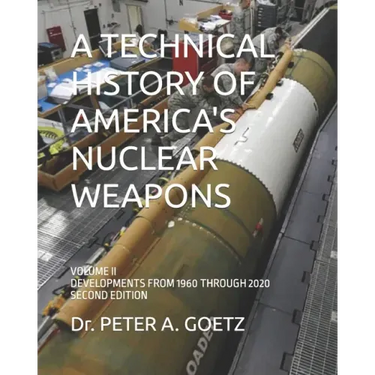 A Technical History of America's Nuclear Weapons: Volume II - Developments from 1960 Through 2020 - Second Edition