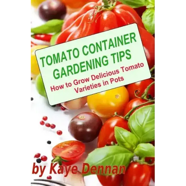 Tomato Container Gardening Tips: How To Grow Delicious Tomato Varieties In Pots