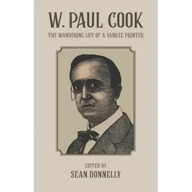 W. Paul Cook: The Wandering Life of a Yankee Printer