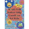 Would You Rather Silly Questions for Kids: 300+ Crazy Questions for Hours of Fun at Home and in the Classroom