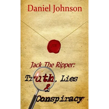 Jack the Ripper: Truth, Lies, and Conspiracy