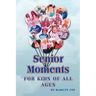 Senior Moments: For Kids of All Ages