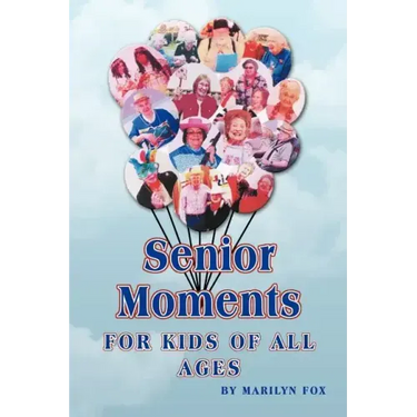 Senior Moments: For Kids of All Ages