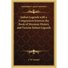 Indian Legends with a Comparison between the Book of Mormon History and Various Indian Legends