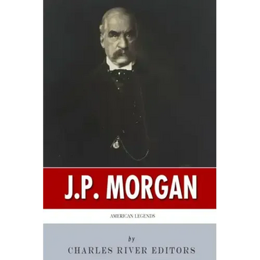 American Legends: The Life of J.P. Morgan