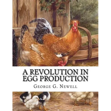 A Revolution in Egg Production: Practical Tested and Successful Methods For Continuous Laying Ability in Chickens