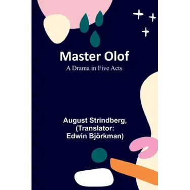 Master Olof: A Drama in Five Acts