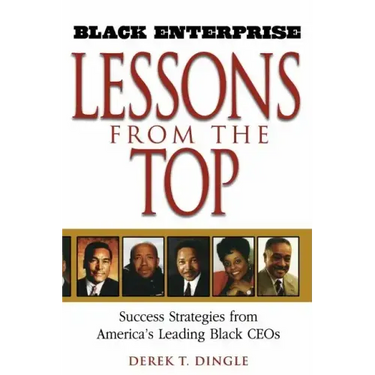Black Enterprise Lessons from the Top: Success Strategies from America's Leading Black Ceos