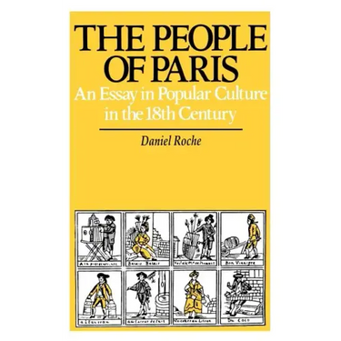 The People of Paris: An Essay in Popular Culture in the 18th Century Volume 2