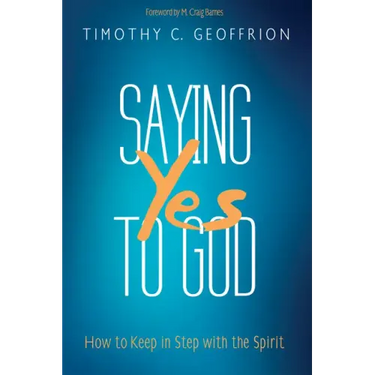 Saying Yes to God: How to Keep in Step with the Spirit