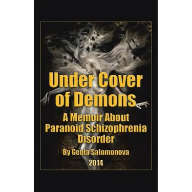 Under Cover of Demons: A Memoir About Paranoid Schizophrenia Disorder