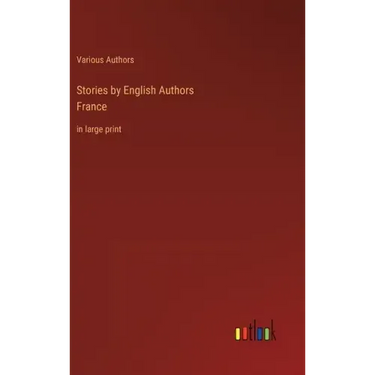 Stories by English AuthorsFrance: in large print